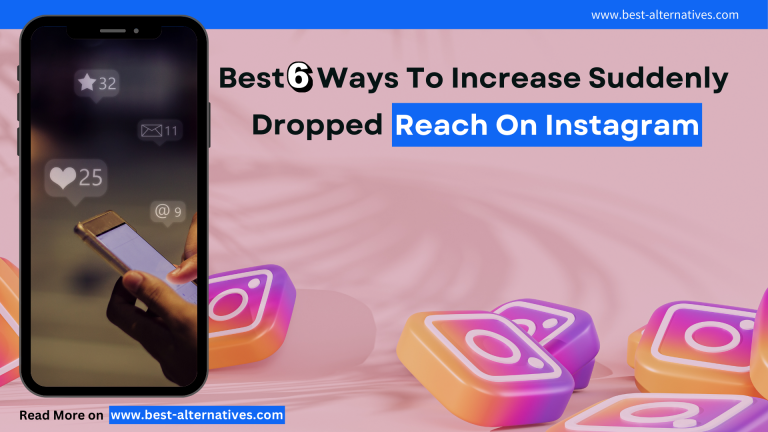 Best 6 Ways To Increase Suddenly Dropped Reach On Instagram